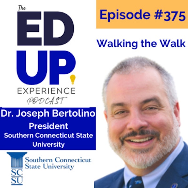 375: Walking the Walk - with Dr. Joseph Bertolino, President at Southern Connecticut State University Image