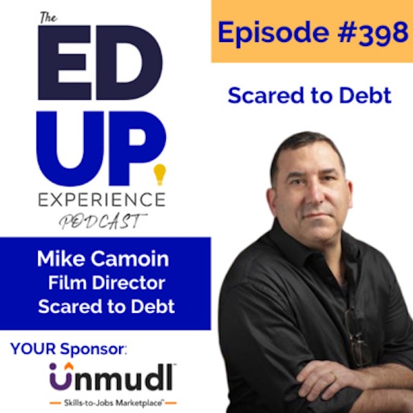 398: Scared to Debt - with Mike Camoin, Film Director, Scared to Debt Image