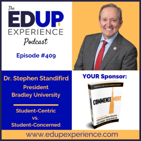 412: Student-Centric vs. Student-Concerned - with Dr. Stephen Standifird, President of Bradley University Image