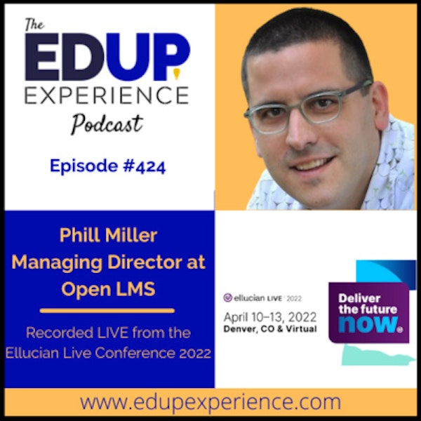 423: Live from Ellucian Live 2022 - with Phill Miller, Managing Director of Open LMS Image