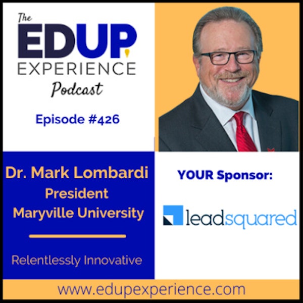 426: Relentlessly Innovative - with Dr. Mark Lombardi, President of Maryville University Image
