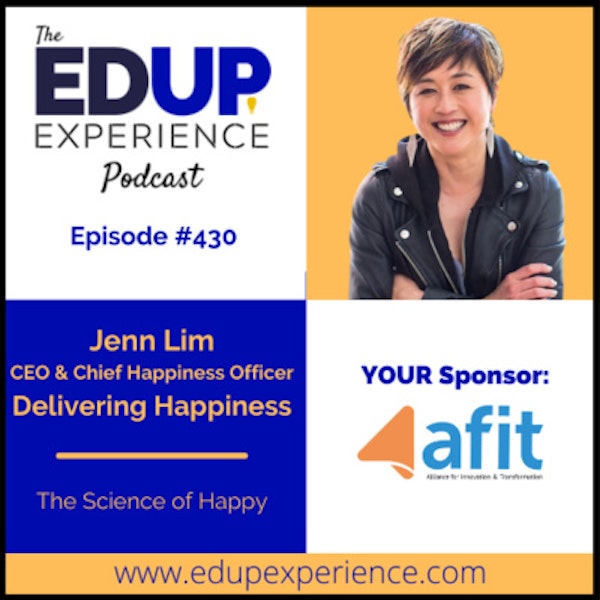430: The Science of Happy - with Jenn Lim, CEO & Chief Happiness Officer of Delivering Happiness Image