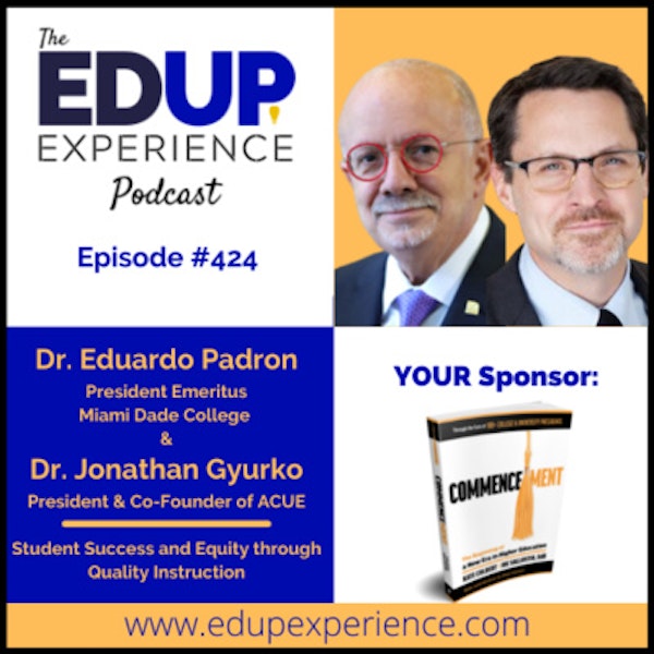 429: Student Success & Equity through Quality Instruction - with Dr. Eduardo Padron, President Emeritus of Miami Dade College & Dr. Jonathan Gyurko, President & Co-Founder of ACUE Image
