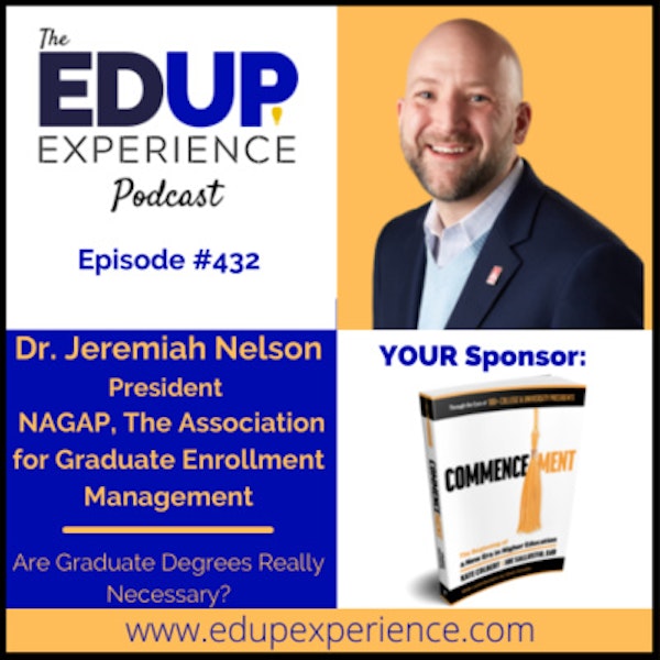 432: Are Graduate Degrees Really Necessary? - with Dr. Jeremiah Nelson, President of NAGAP, The Association for Graduate Enrollment Management Image