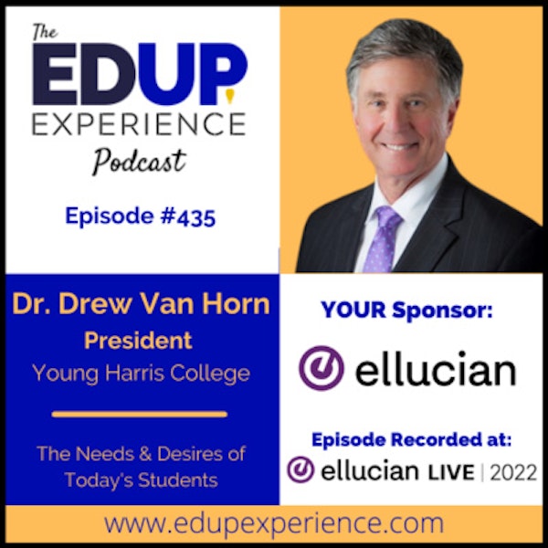 435: The Needs & Desires of Today's Students - with Dr. Drew L. Van Horn, President of Young Harris College Image