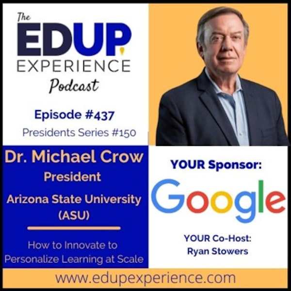 437: How to Innovate to Personalize Learning at Scale - with Dr. Michael Crow, President of Arizona State University (ASU) Image