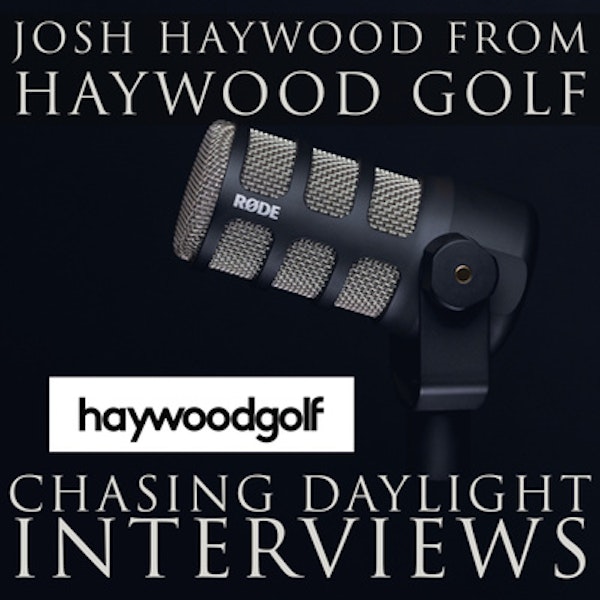 E30: Josh Haywood from Haywood Golf
