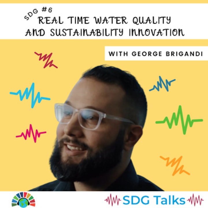 SDG 6 | Real Time Water Quality & Sustainability Innovation | George Brigandi