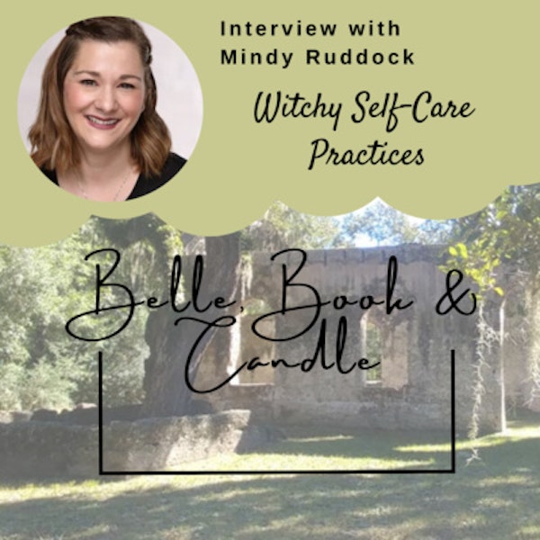 S4 E4: Witchy Self-Care Practices | A Southern Dialogue with Mindy Ruddock