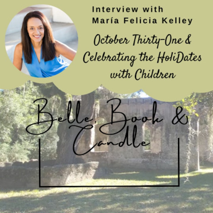 S4 E10: October Thirty-One & Celebrating the HoliDates with Children! | A Southern Dialogue with María Felicia Kelley