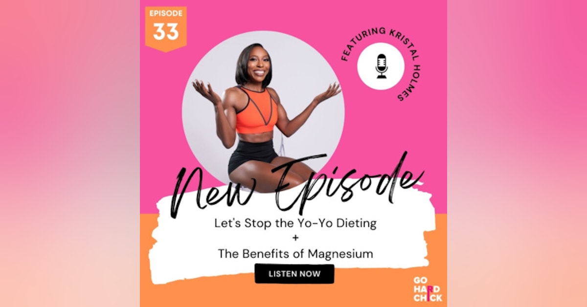 Minisode: Let's Stop the Yo-Yo Dieting + The Importance of Magnesium
