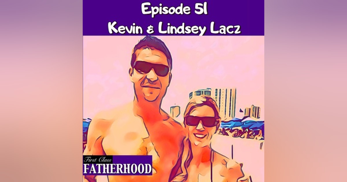 #51 Kevin & Lindsey Lacz
