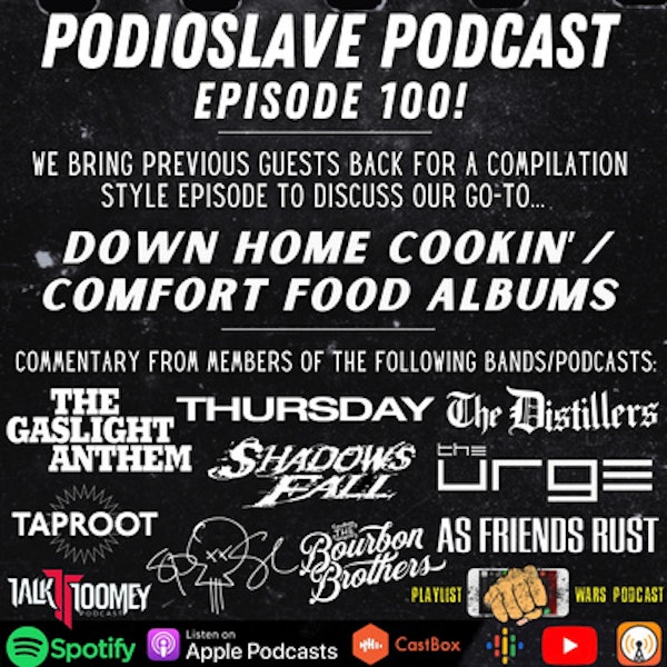 Episode 100: Down Home Cookin’/Comfort Food Albums w/Special Guests: Shadows Fall, Spose, Thursday, The Distillers, and more!