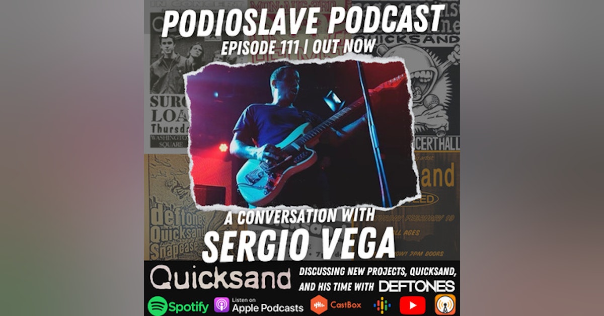 Episode 111: A Conversation with Sergio Vega of Quicksand/Former long-time bassist w/Deftones