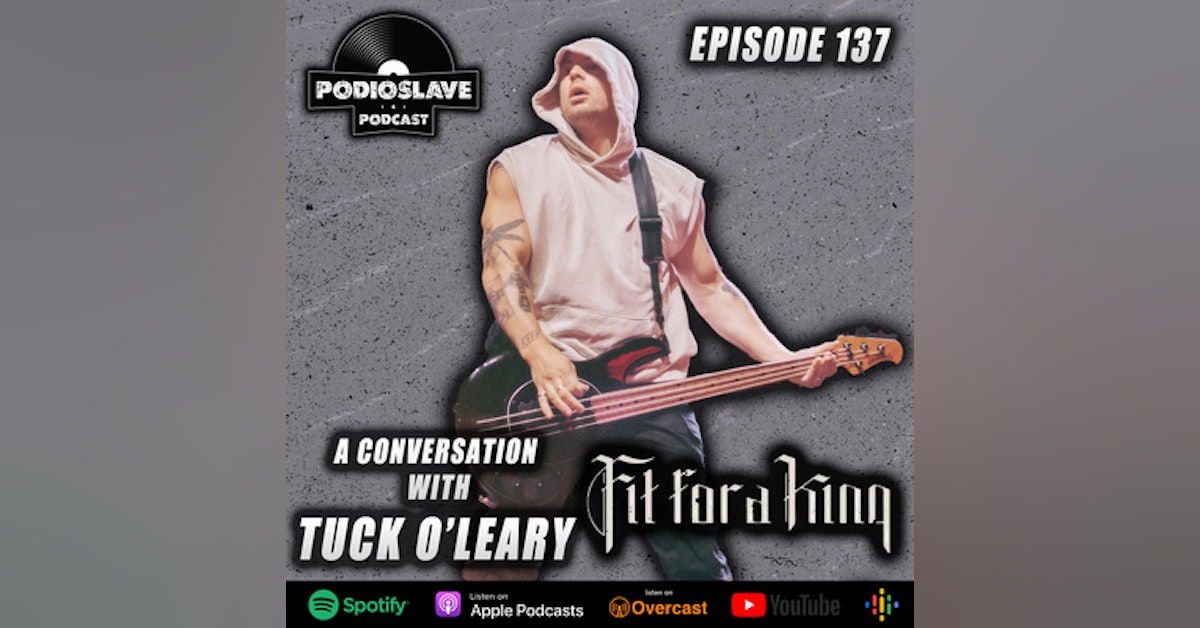 Ep 137: A Conversation With Ryan ‘Tuck’ O’Leary of Fit For A King