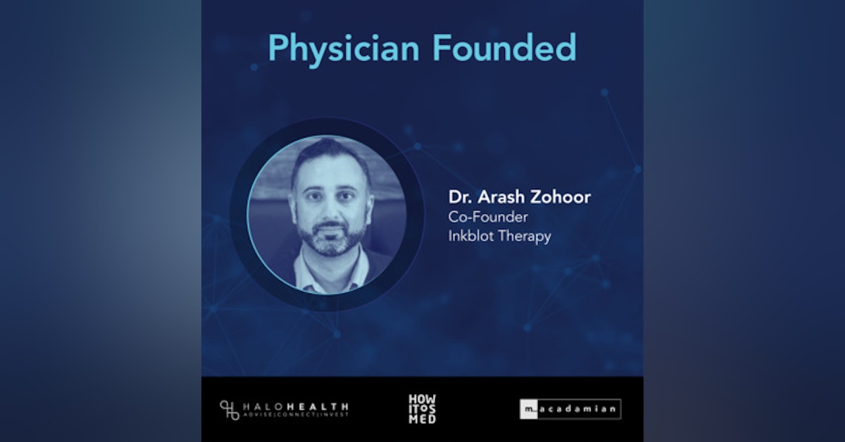 Physician Founded Ep. 7: Dr. Arash Zohoor Pt. 1