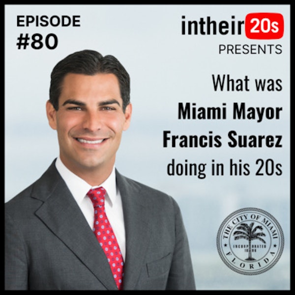 #80 - Mayor Francis Suarez - Mayor of Miami