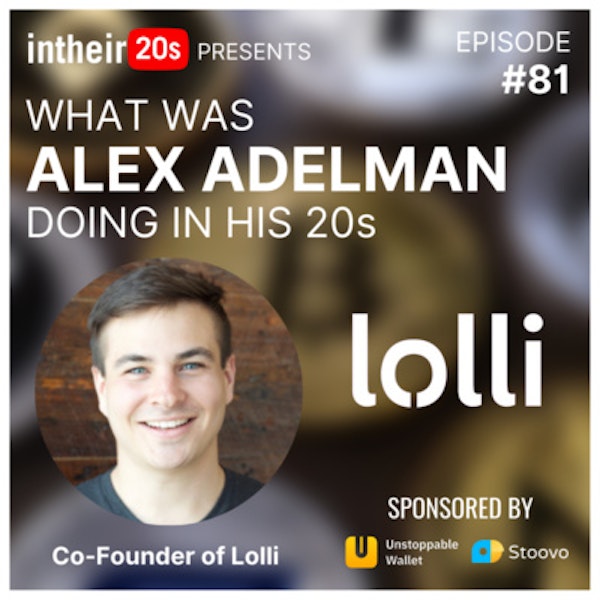 #81 - Alex Adelman - Co-Founder of Lolli