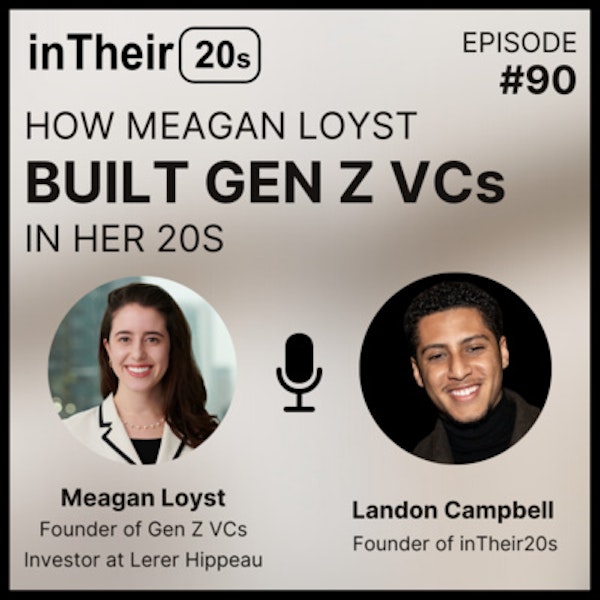 #90 - How Meagan Loyst Built Gen Z VC's in her 20s Image