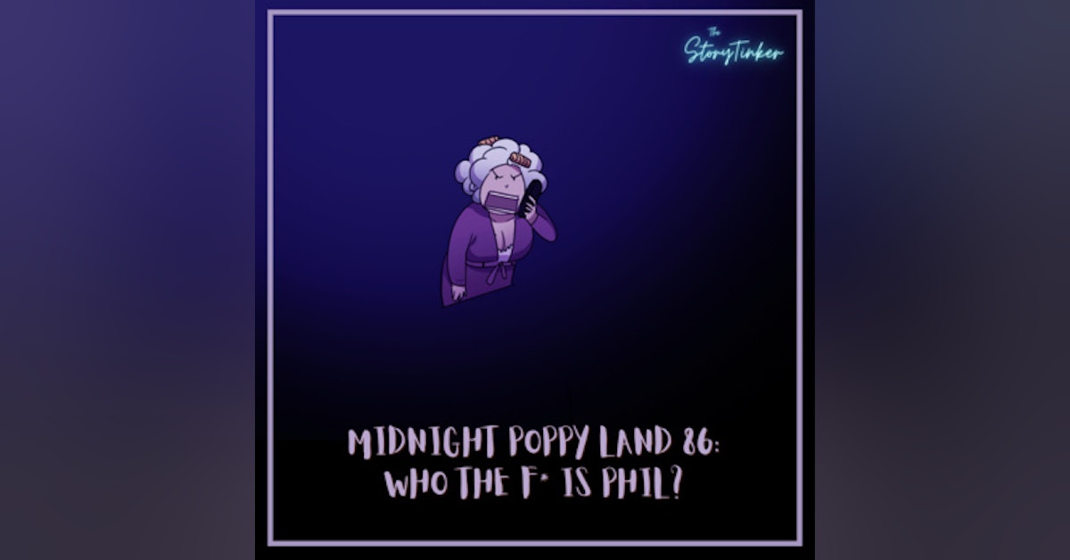 Midnight Poppy Land 86: Who the F*%^ is Phil? (with Sakura, Sheyla and Vita)
