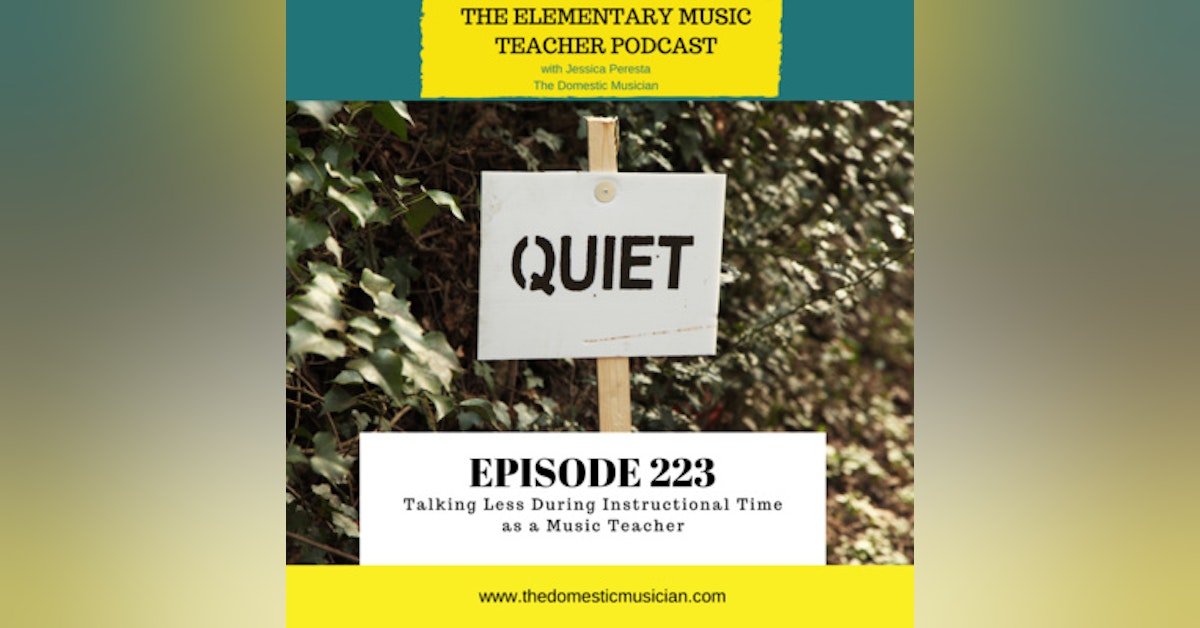 223- Talking Less During Instructional Time as a Music Teacher