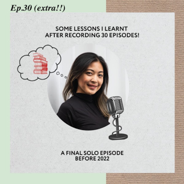 Ep 30 (Extra Edition!): Some lessons learnt after recording 30 episodes!