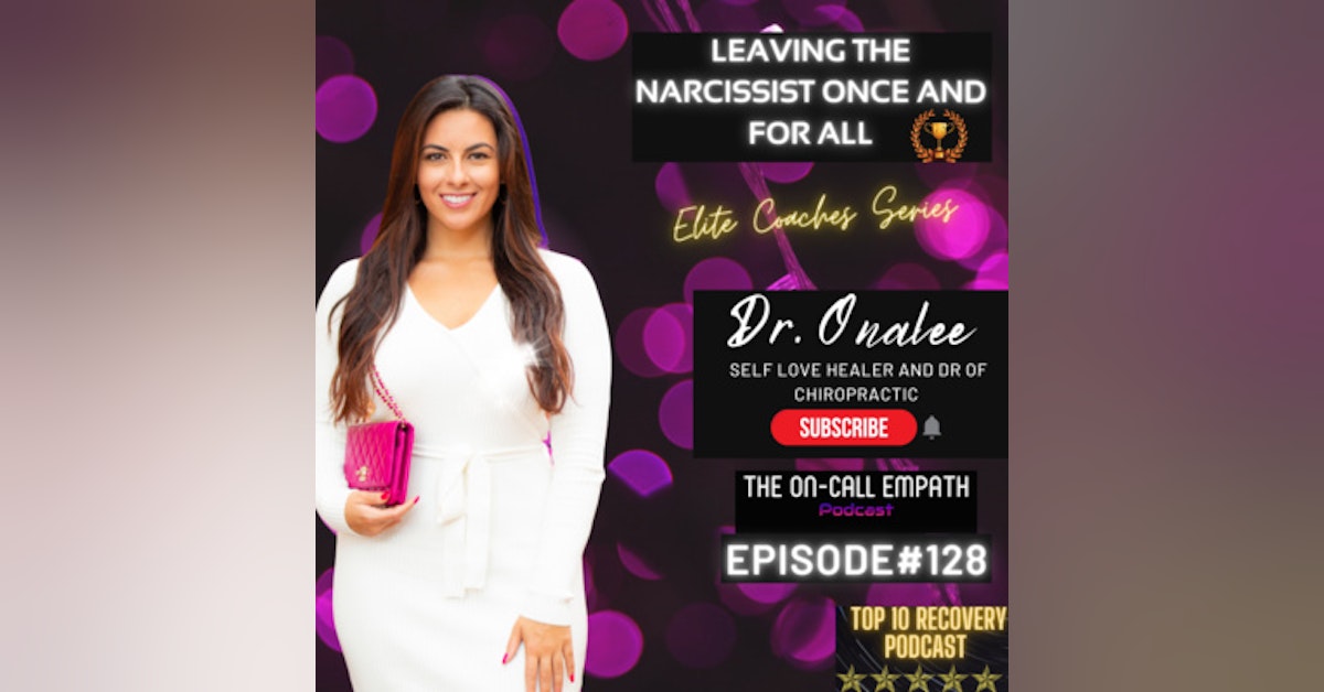 Ep. 128 Leaving The Narcissist Once And For All | Dr. Onalee