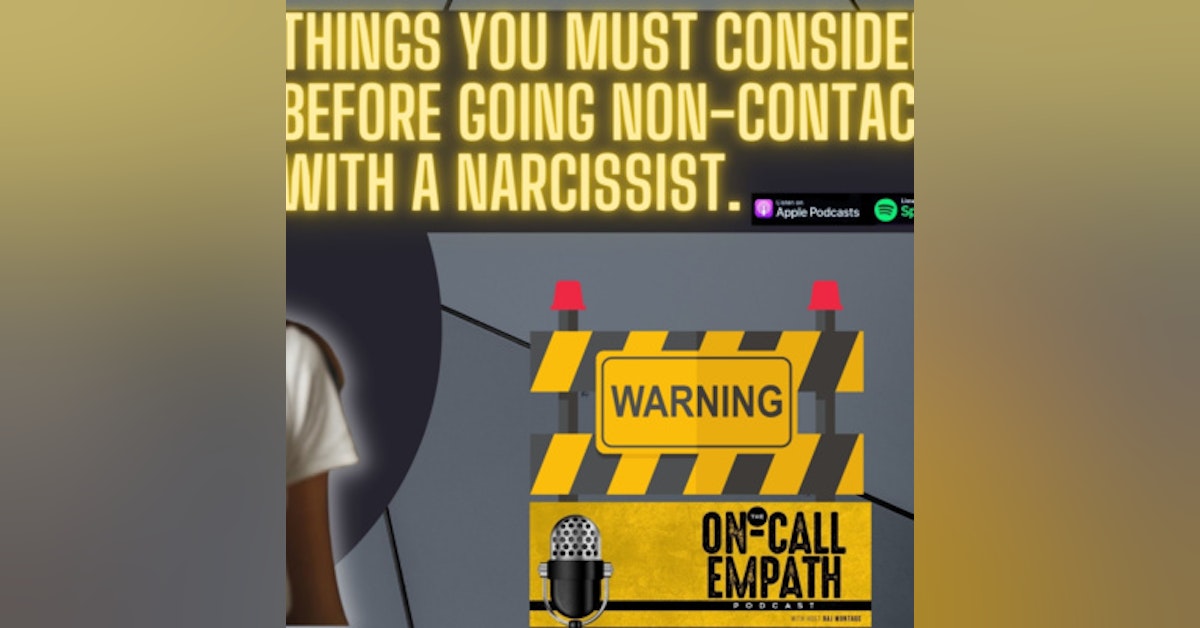 Epi.#138 Things You MUST Consider Before Going Non-Contact with a Narcissist.