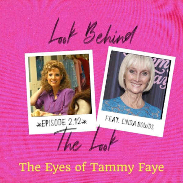 Ep 12 | SC 2: Linda Dowds - Jessica Chastain's Personal Makeup Artist Talks The Eyes of Tammy Faye