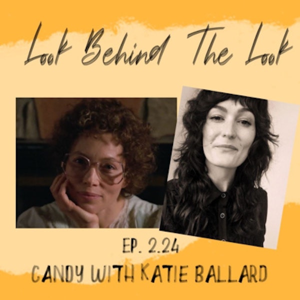 Ep 24 | S2: I want CANDY - Katie Ballard Discusses Her Incredible Work On The Hair-Raising True Crime Series Starring Jessica Biel and Melanie Lynskey for HULU.