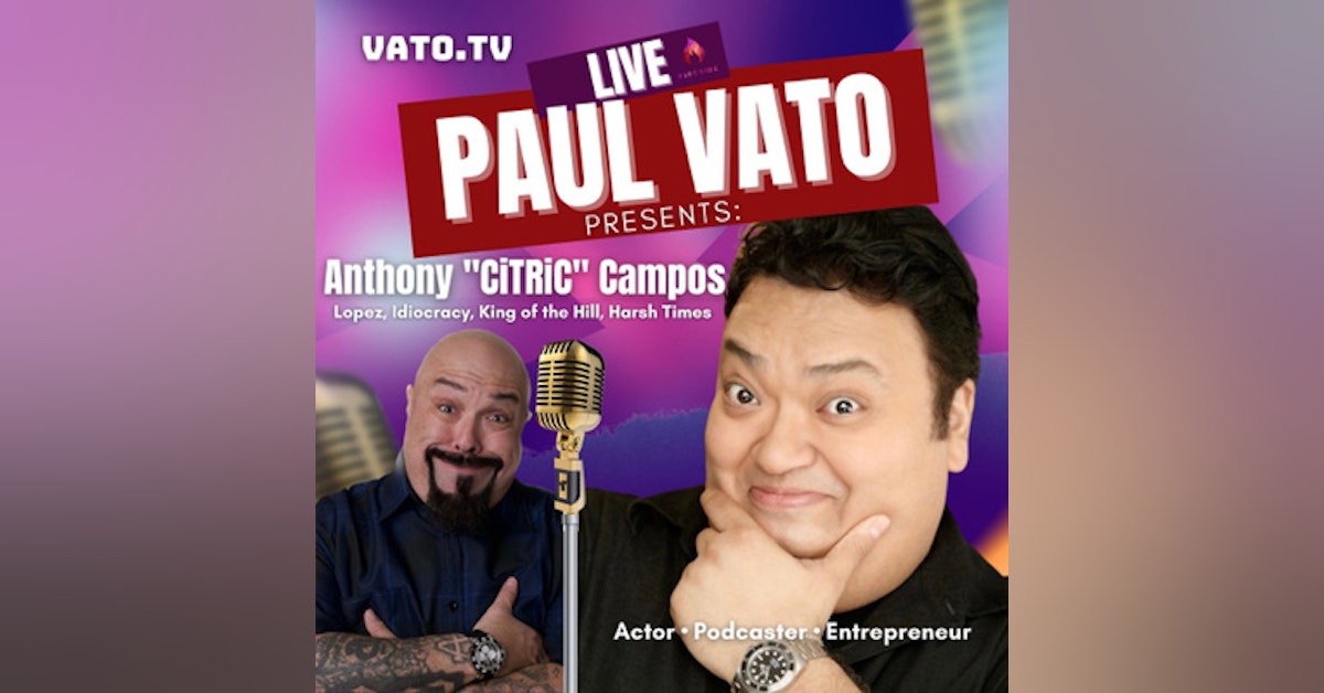 Anthony “Big CiTRic” Campos. Actor, Comedian & Musician from Idiocracy, Silicon Valley & Lopez on TV Land. From Gang Banger To Hollywood & What It's Really Like To Work With George Lopez!