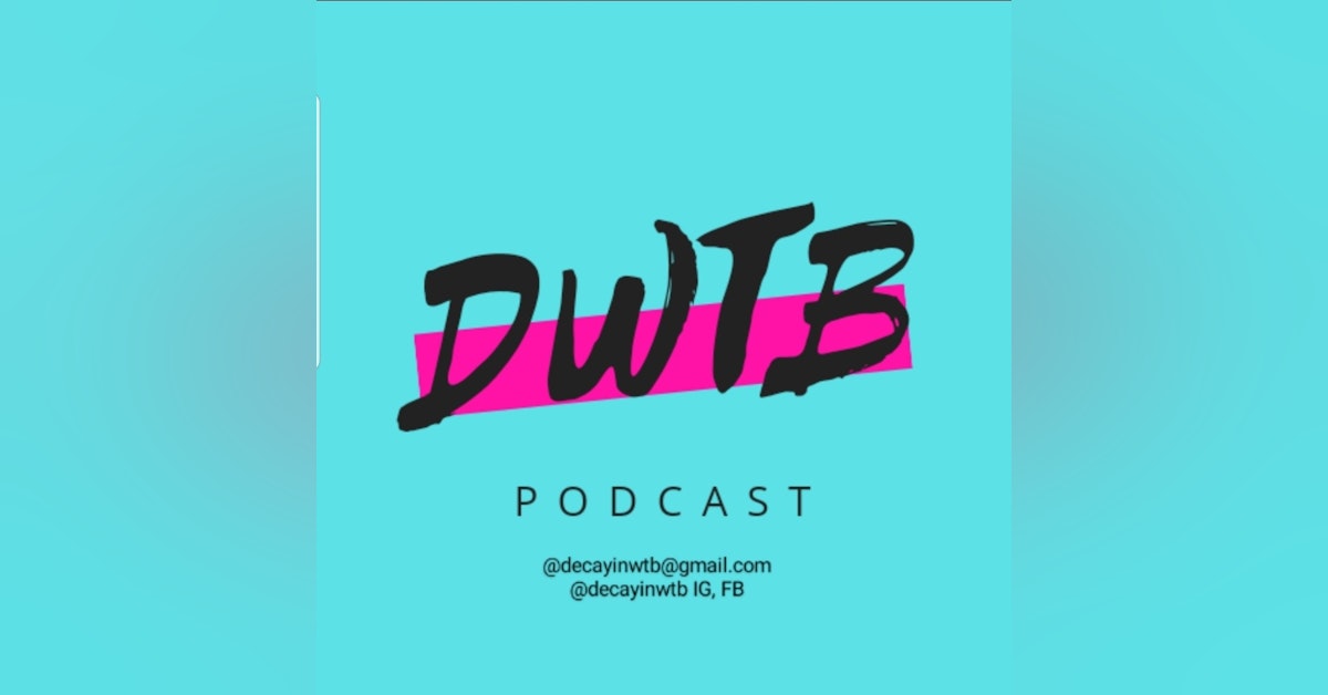 DWTB EP. 81 - Don't Be Scared Homie