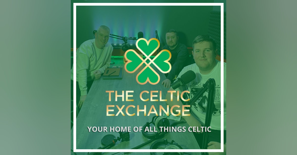 The Celtic Exchange Weekly: #36 – We Don’t Stop