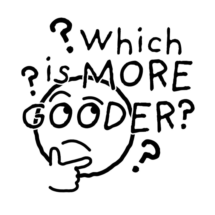 Which Is More Gooder?