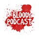 Bloody Podcast Album Art