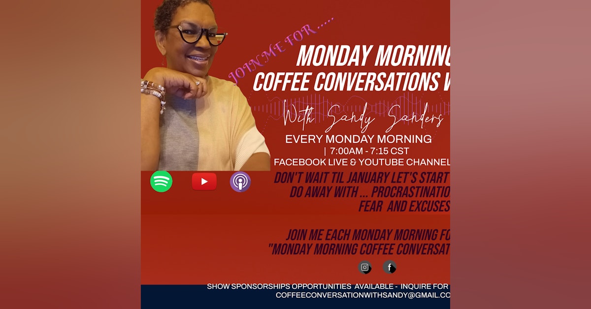 What are you doing to make room for positive transformation in your health Episode 7 - Monday Morning Coffee Conversation With Sandy