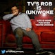 TV's Rob is (Un)Woke Album Art