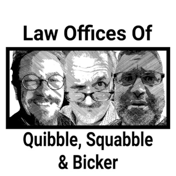 The Life And Times of the Law Offices of Quibble, Squabble & Bicker: What We Are Image