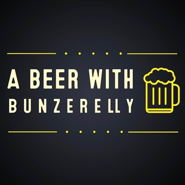 A BEER WITH BUNZERELLY: Lets Talk Podcasting Image