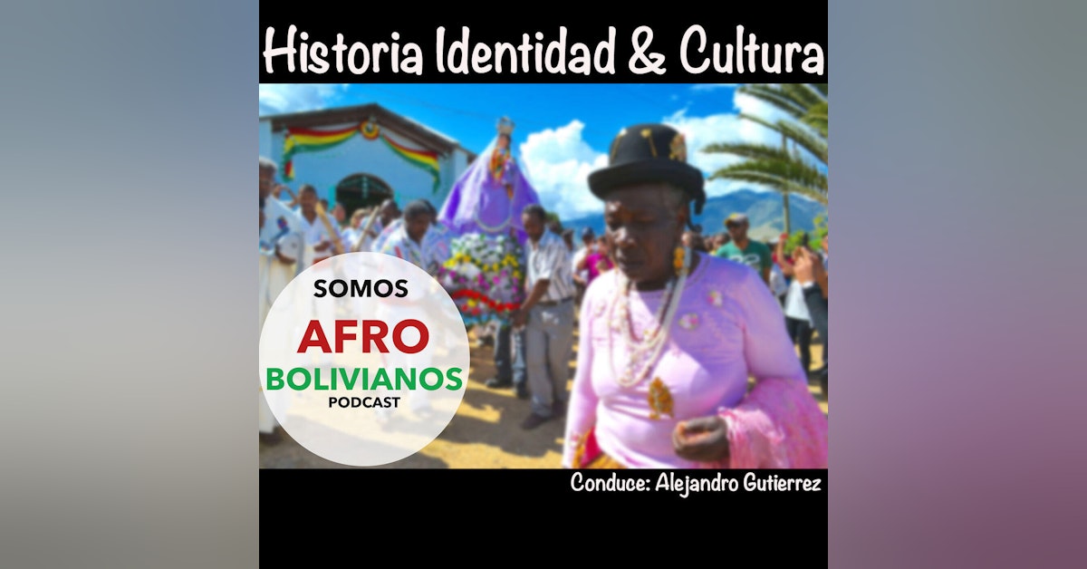 S1 Ep48: Edición Especial Afrobolivianos parte de la Historia de Bolivia