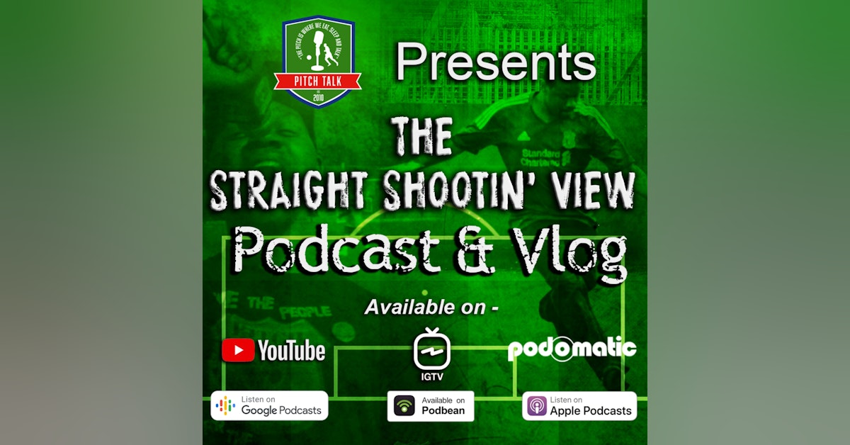 Episode 70: The Straight Shootin' View Episode 40 - Covid 19, has the Premier League got a Plan B?