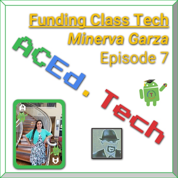 7 - Funding Classroom Tech with Minerva Garza Image