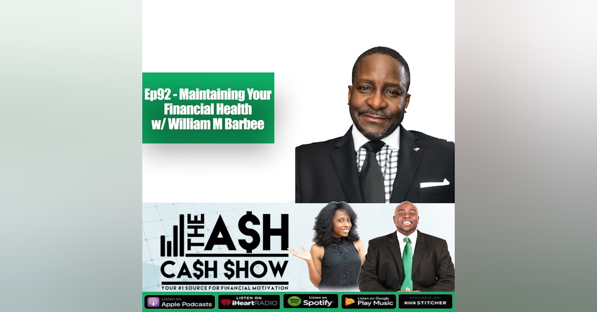 Ep92 - Maintaining Your Financial Health w/ William M Barbee