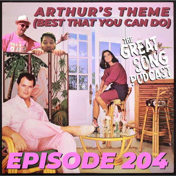 Arthur's Theme (Best That You Can Do) - Christopher Cross - Episode 204