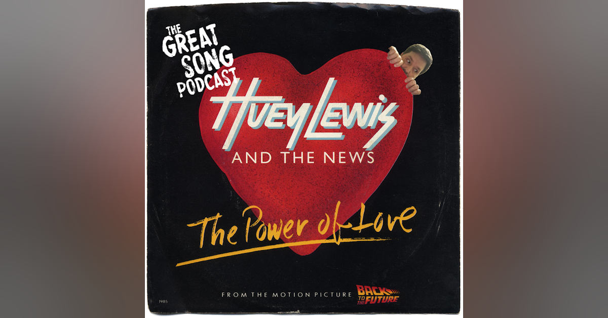 The Power of Love (Huey Lewis and The News) - Episode 217