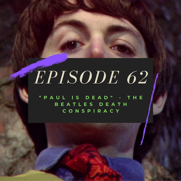 Ep. 62: "Paul is Dead" - The Beatles Death Conspiracy Image