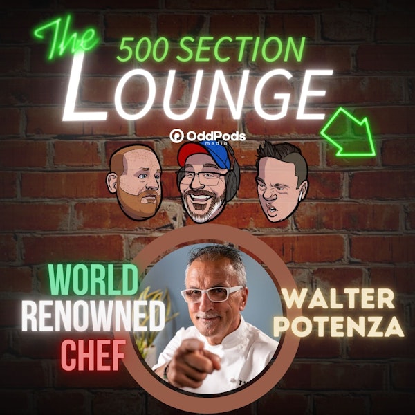 E109: Chef Walter Potenza Cooks It Up in the Lounge!
