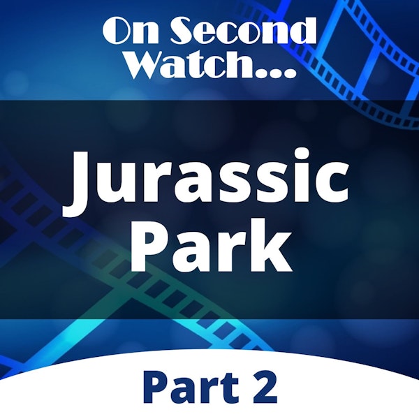 Jurassic Park (1993) - Part 2, Rewatch Review