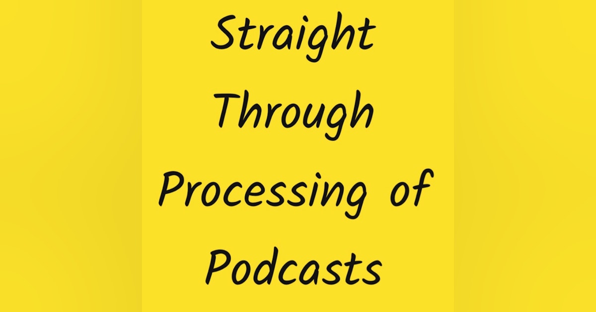 Test Case to Do Straight Through Processing of Podcasts