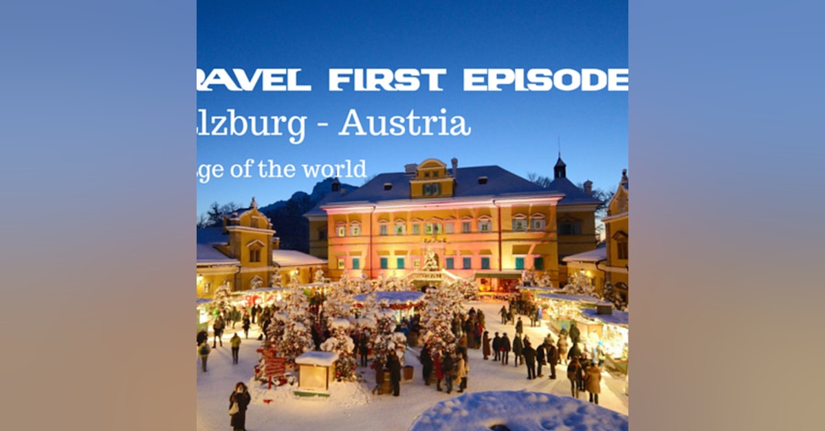 8: Travel First Episode 7 - Salzburg Austria, birthplace of Mozart and home to The Sound Of Music